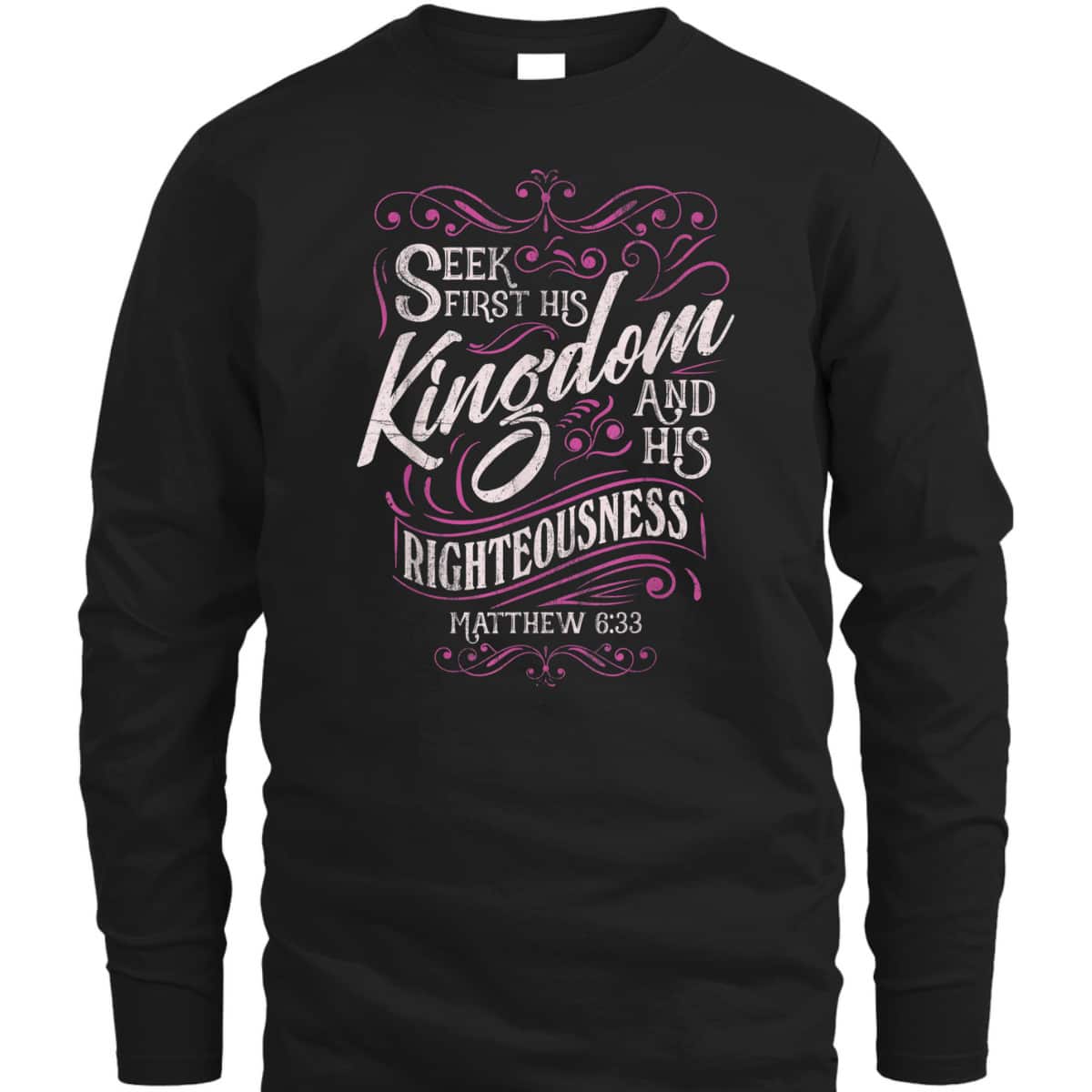 Seek First His Kingdom And His Righteousness Matthew 6:33 Salvation Bible Verse T-Shirt