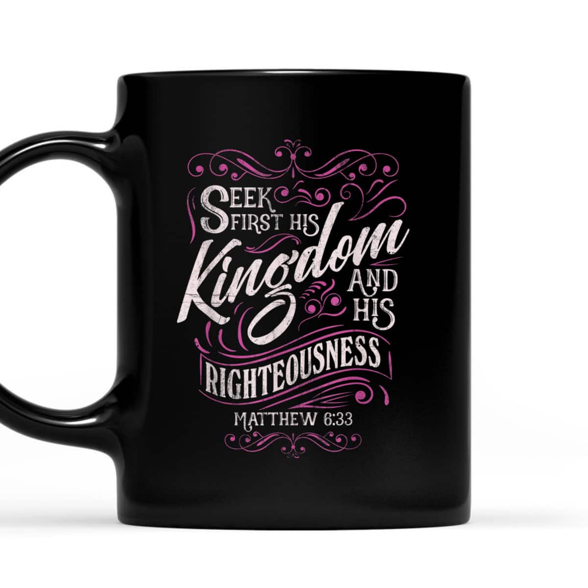 Seek First His Kingdom And His Righteousness Matthew 6:33 Salvation Bible Verse T-Shirt