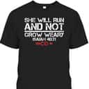 She Will Run And Not Grow Weary Isaiah 40:31 Bible Verse Christian Motivation T-Shirt