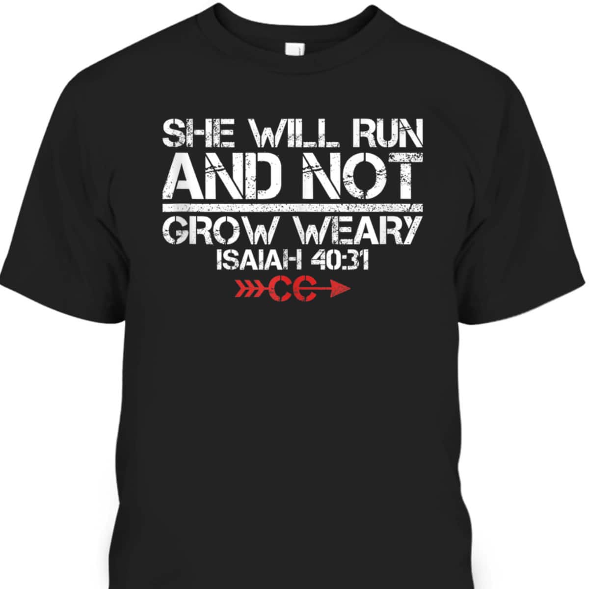 She Will Run And Not Grow Weary Isaiah 40:31 Bible Verse Christian Motivation T-Shirt She Will Run And Not Grow Weary Isaiah 40:31 Bible Verse Christian Motivation T-Shirt