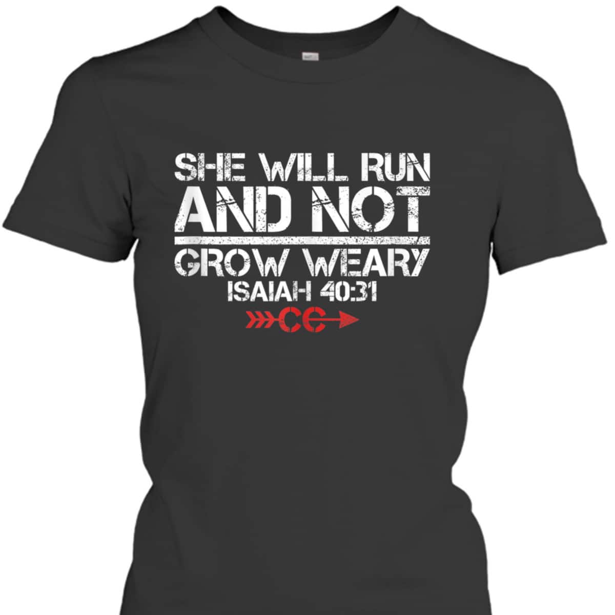 She Will Run And Not Grow Weary Isaiah 40:31 Bible Verse Christian Motivation T-Shirt