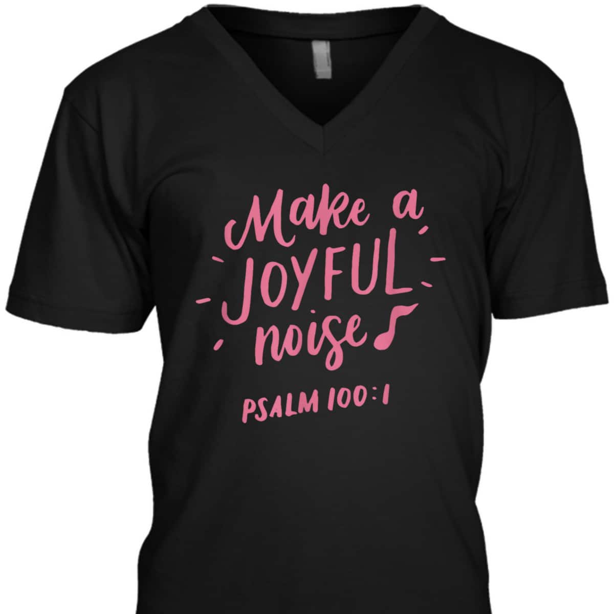 Make A Joyful Noise Bible Verse Psalm 100 Christian T-Shirt
