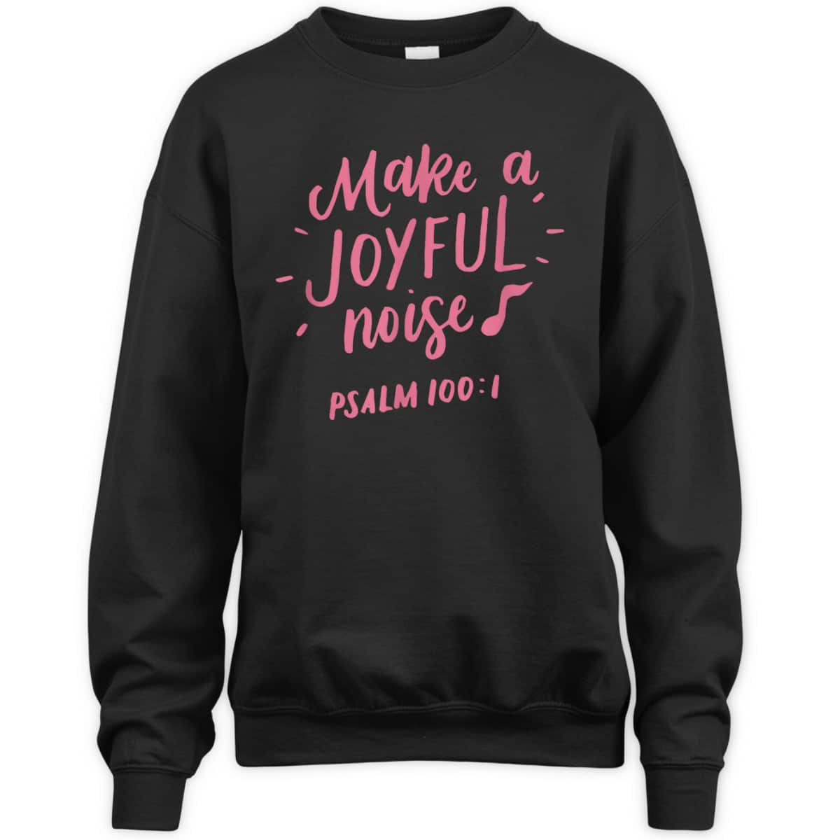 Make A Joyful Noise Bible Verse Psalm 100 Christian T-Shirt