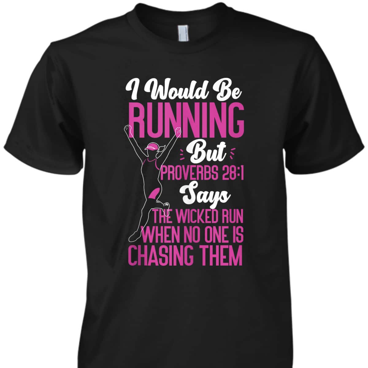Running Runner Half Marathon Christian Bible Verse Proverbs 28:1 The Wicked Run When No One Is Chasing Them T-Shirt Running Runner Half Marathon Christian Bible Verse Proverbs 28:1 The Wicked Run When No One Is Chasing Them T-Shirt