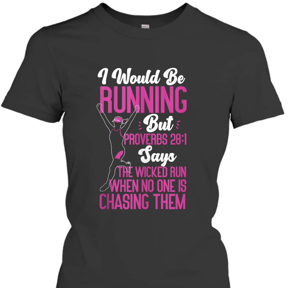 Running Runner Half Marathon Christian Bible Verse Proverbs 28:1 The Wicked Run When No One Is Chasing Them T-Shirt