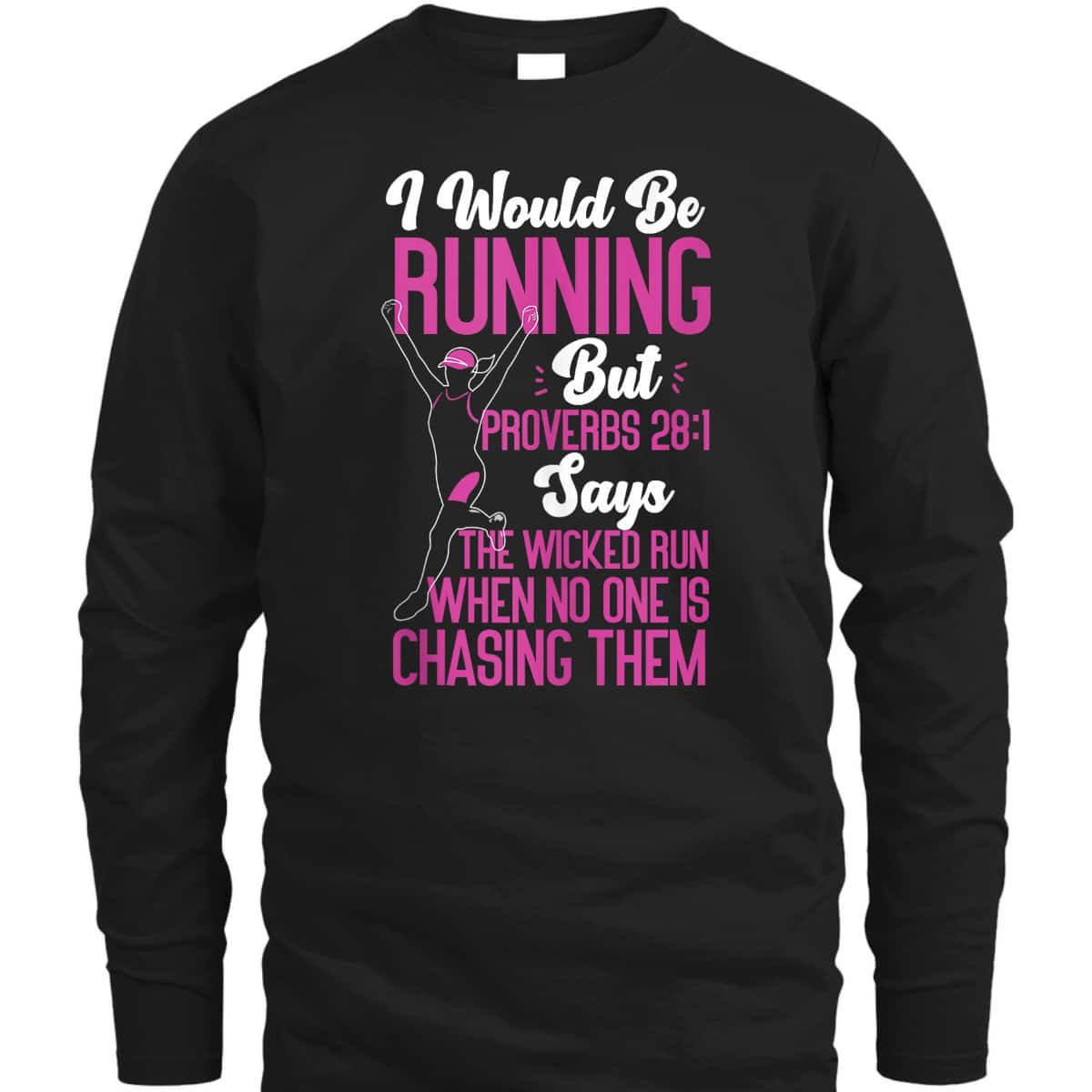 Running Runner Half Marathon Christian Bible Verse Proverbs 28:1 The Wicked Run When No One Is Chasing Them T-Shirt