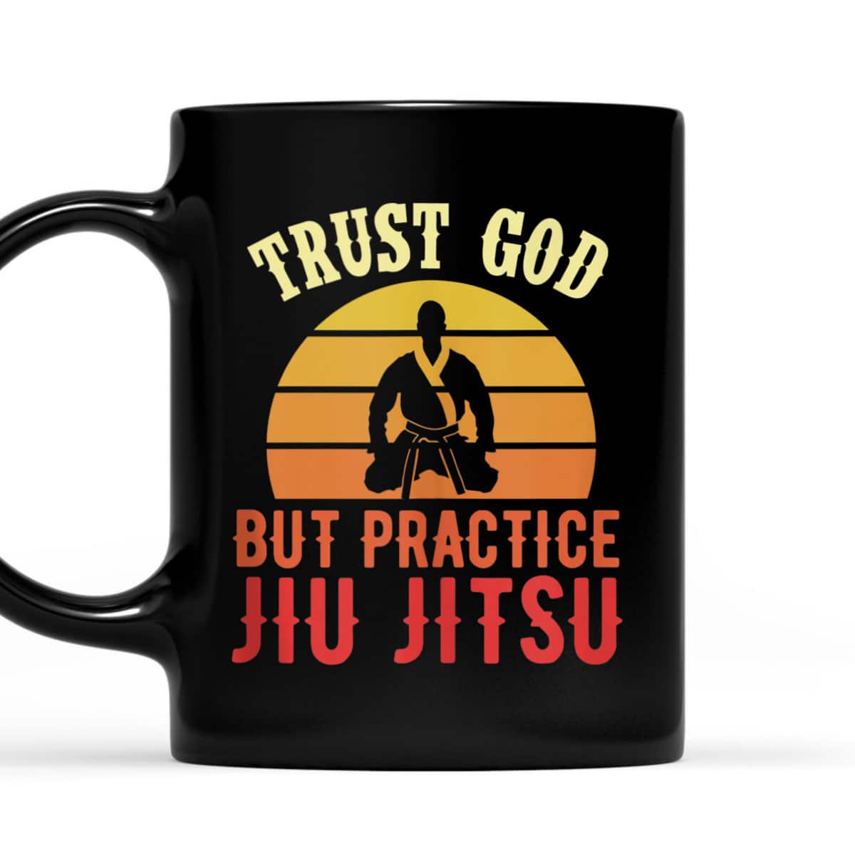Trust God But Practice Jiu Jitsu Funny Christian T-Shirt Trust God But Practice Jiu Jitsu Funny Christian T-Shirt