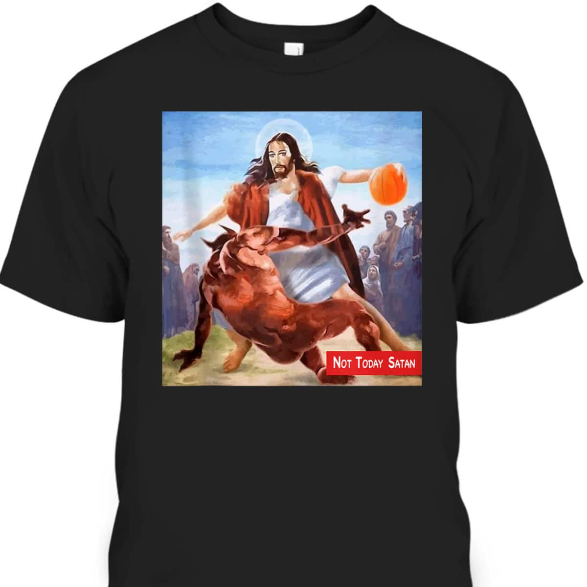 Not Today Satan Jesus Crossover Basketball Funny Christian T-Shirt