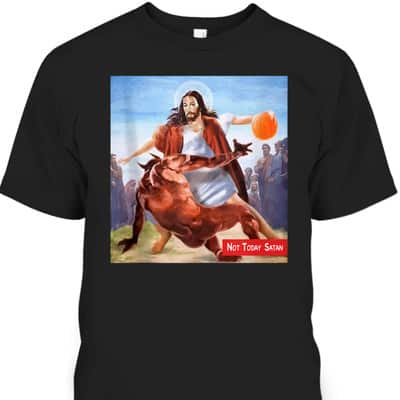 Not Today Satan Jesus Crossover Basketball Funny Christian T-Shirt