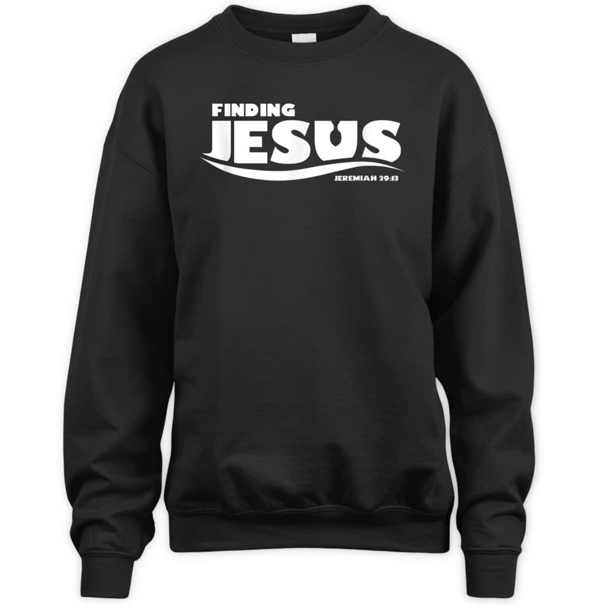 Finding Jesus Christ Funny Christian Bible Verse T-Shirt Jeremiah Finding Jesus Christ Funny Christian Bible Verse T-Shirt Jeremiah