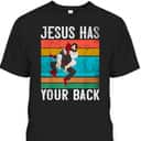 Funny Christian Jesus Has Your Back Brazilian Jiu Jitsu Religious Christian T-Shirt Funny Christian Jesus Has Your Back Brazilian Jiu Jitsu Religious Christian T-Shirt