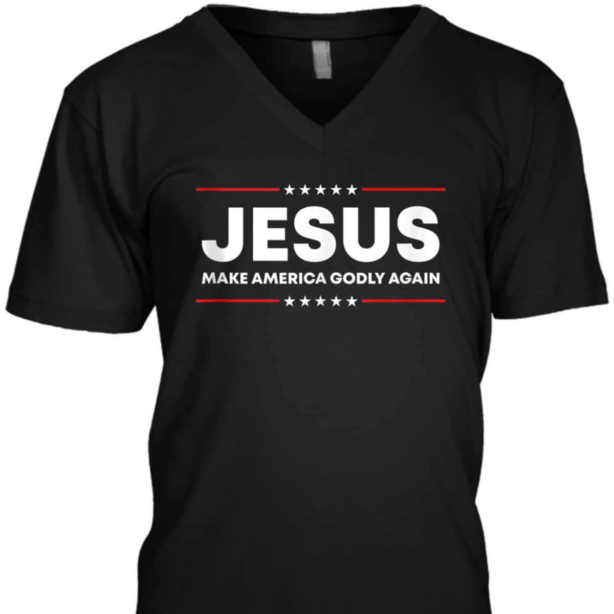 Jesus Make America Godly Again Patriotic Christian Faith USA 4 Of July T-Shirt Jesus Make America Godly Again Patriotic Christian Faith USA 4 Of July T-Shirt