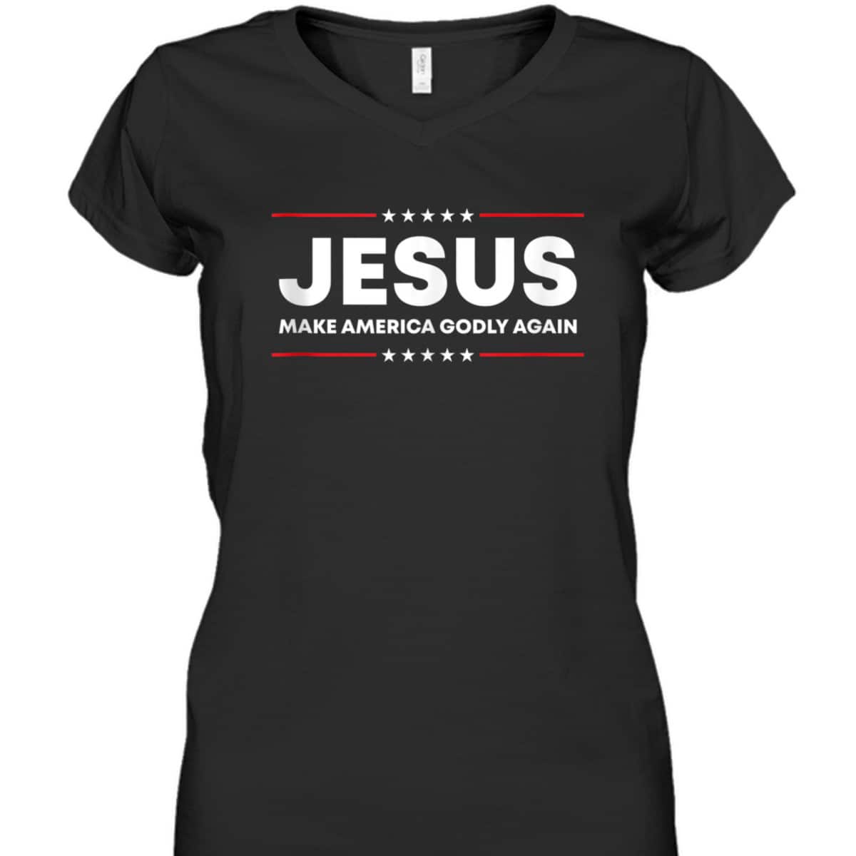 Jesus Make America Godly Again Patriotic Christian Faith USA 4 Of July T-Shirt Jesus Make America Godly Again Patriotic Christian Faith USA 4 Of July T-Shirt