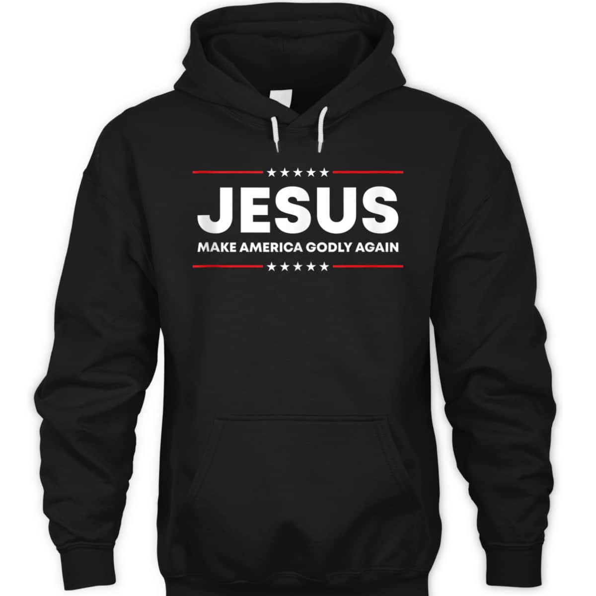 Jesus Make America Godly Again Patriotic Christian Faith USA 4 Of July T-Shirt Jesus Make America Godly Again Patriotic Christian Faith USA 4 Of July T-Shirt