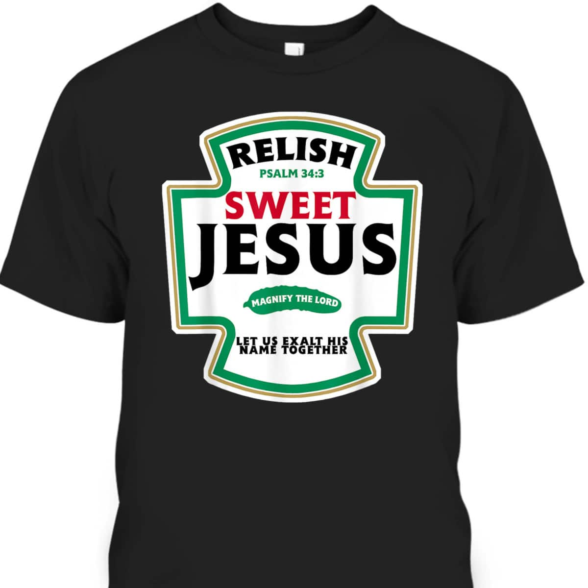 Relish Sweet Jesus Funny Christian Faith Bible Verse Psalm 34:3 T-Shirt