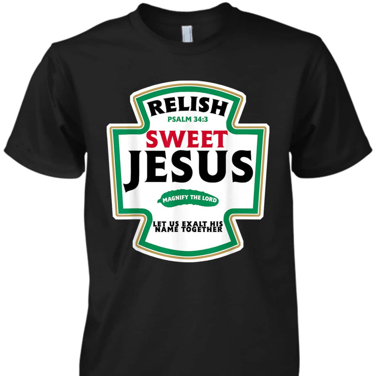 Relish Sweet Jesus Funny Christian Faith Bible Verse Psalm 34:3 T-Shirt Relish Sweet Jesus Funny Christian Faith Bible Verse Psalm 34:3 T-Shirt
