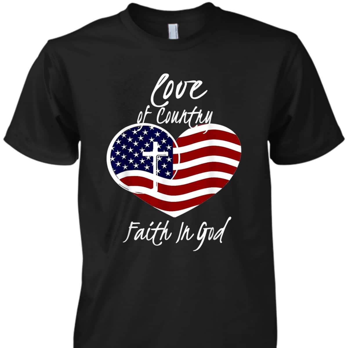 Patriotic Christian Faith In God Heart Cross American Flag July Fourth T-Shirt Patriotic Christian Faith In God Heart Cross American Flag July Fourth T-Shirt