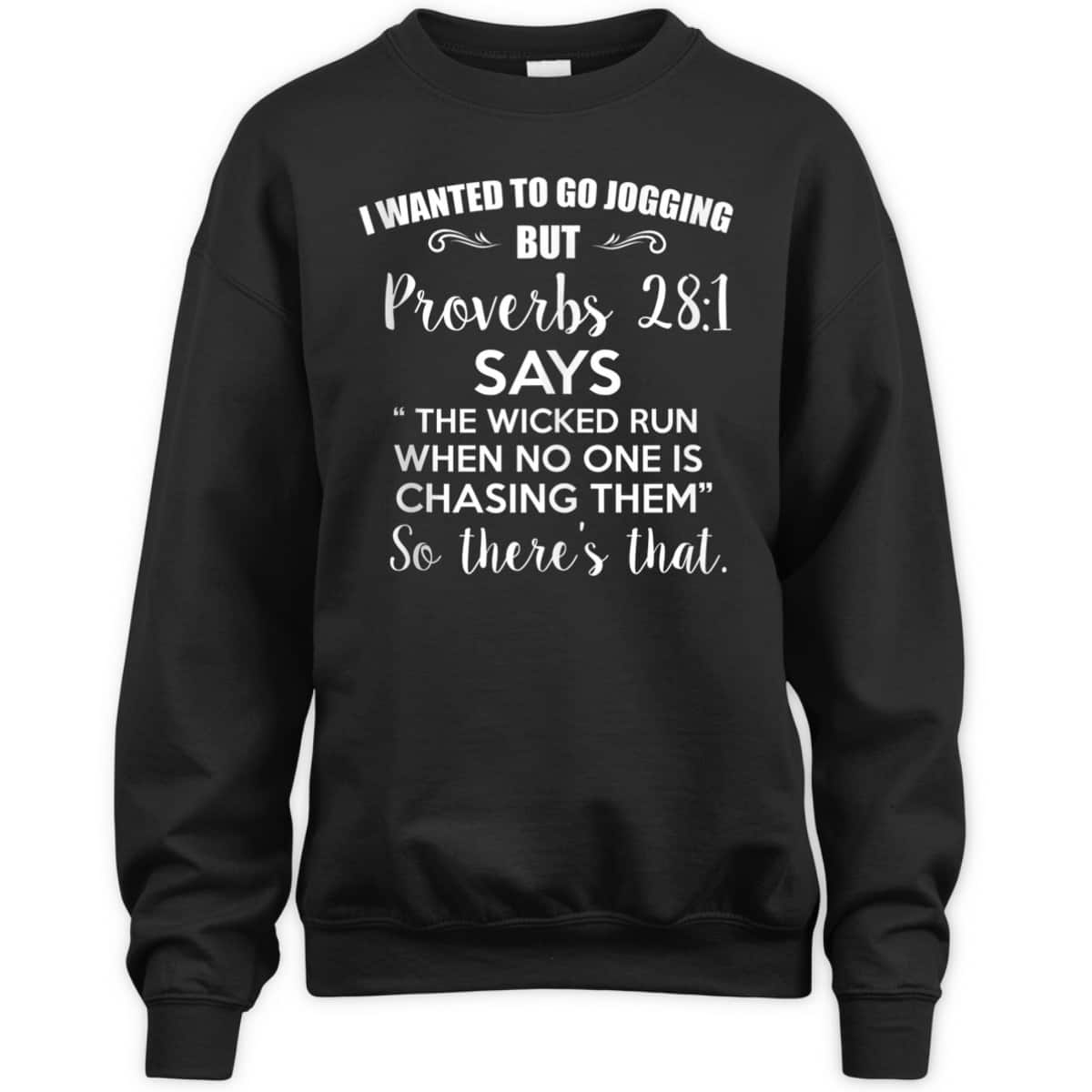 Funny Christian T-Shirt I Wanted To Go Jogging But Proverbs 281 So There's That Funny Christian T-Shirt I Wanted To Go Jogging But Proverbs 281 So There's That