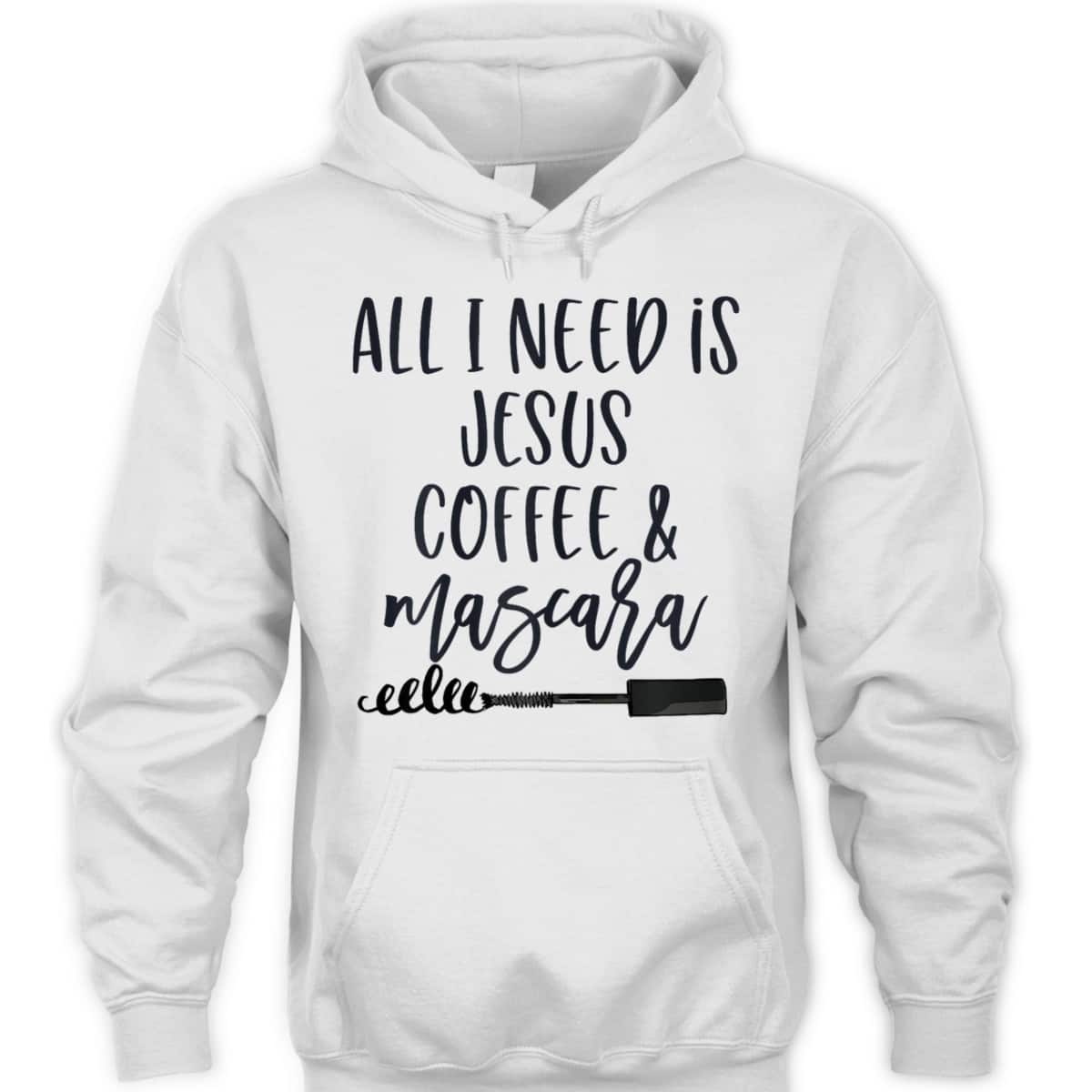 All I Need Is Jesus Coffee And Mascara Funny Christian T-Shirt