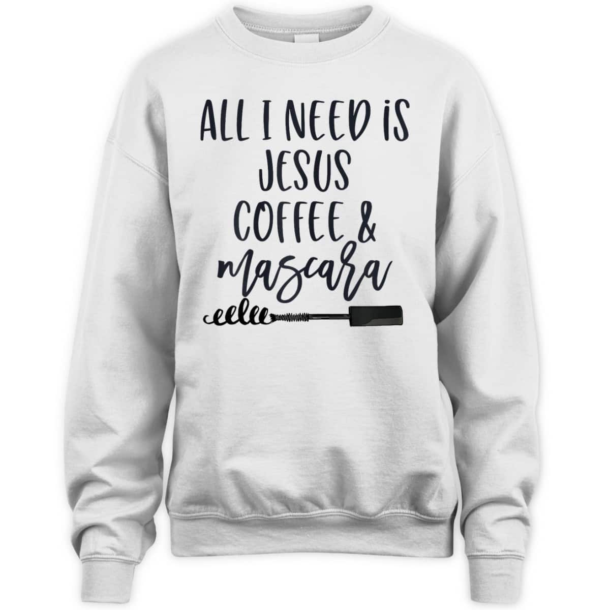All I Need Is Jesus Coffee And Mascara Funny Christian T-Shirt