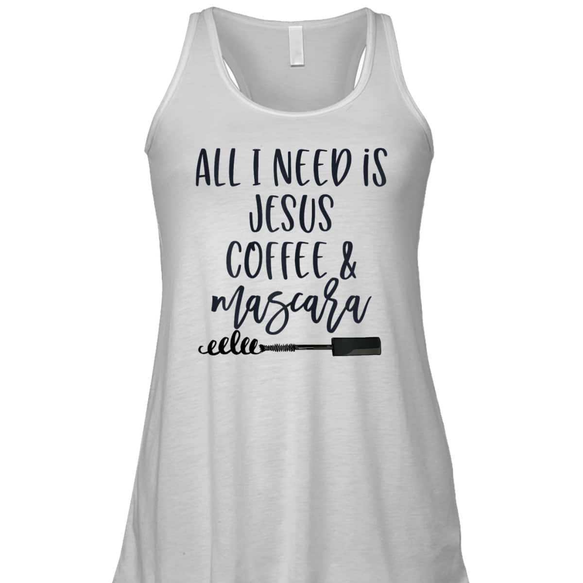 All I Need Is Jesus Coffee And Mascara Funny Christian T-Shirt