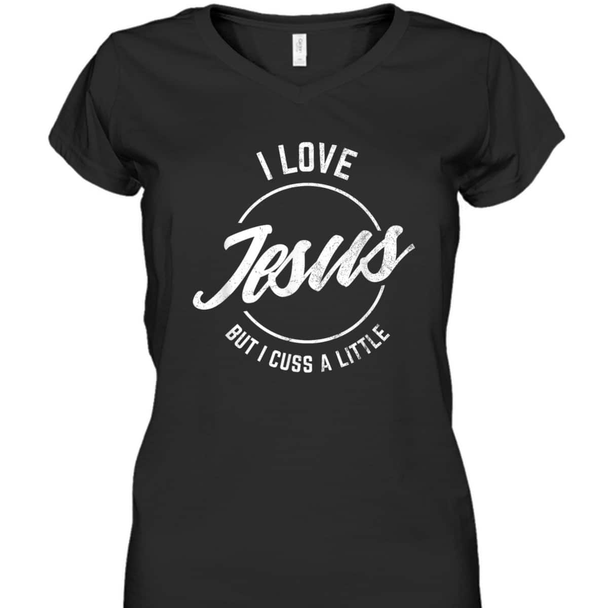 I Love Jesus But I Cuss A Little Funny Christian T-Shirt I Love Jesus But I Cuss A Little Funny Christian T-Shirt