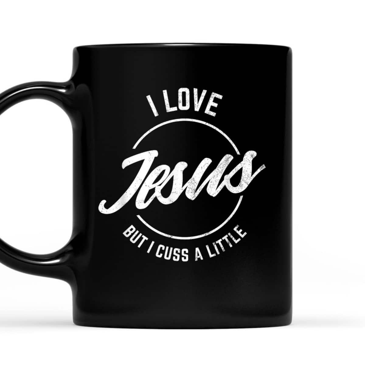 I Love Jesus But I Cuss A Little Funny Christian T-Shirt I Love Jesus But I Cuss A Little Funny Christian T-Shirt