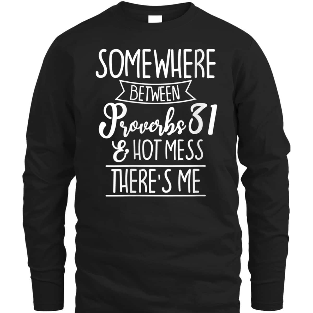 Funny Christian T-Shirt Proverbs 31 Hot Mess Joke Funny Christian T-Shirt Proverbs 31 Hot Mess Joke