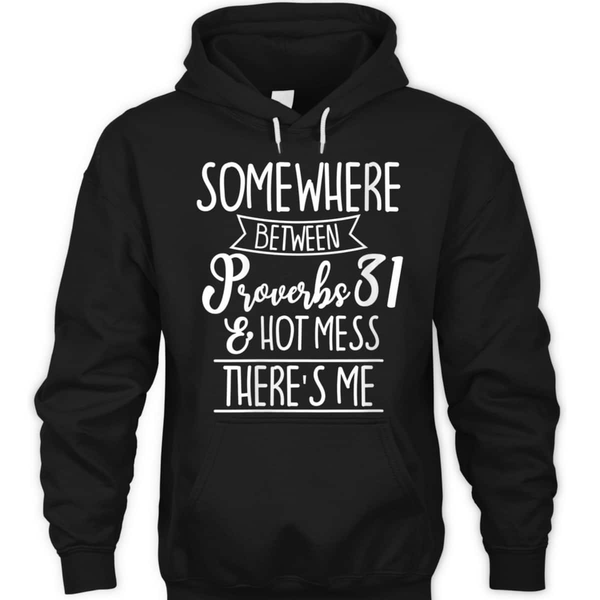 Funny Christian T-Shirt Proverbs 31 Hot Mess Joke Funny Christian T-Shirt Proverbs 31 Hot Mess Joke