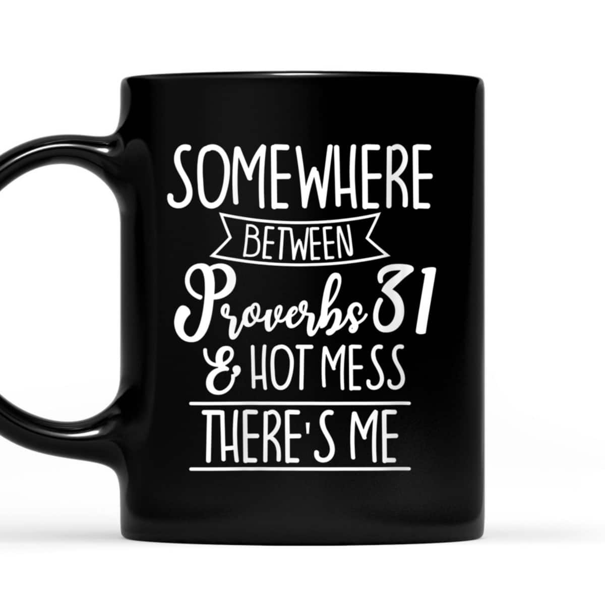 Funny Christian T-Shirt Proverbs 31 Hot Mess Joke Funny Christian T-Shirt Proverbs 31 Hot Mess Joke
