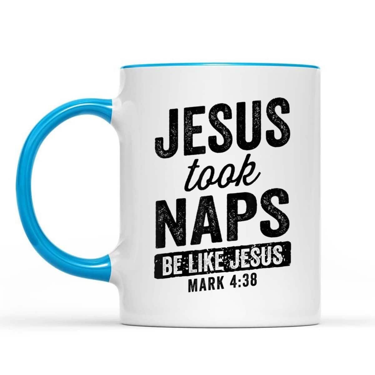 Jesus Took Naps Be Like Jesus Christian Funny T-Shirt Bible Verse Mark 4:38 Jesus Took Naps Be Like Jesus Christian Funny T-Shirt Bible Verse Mark 4:38
