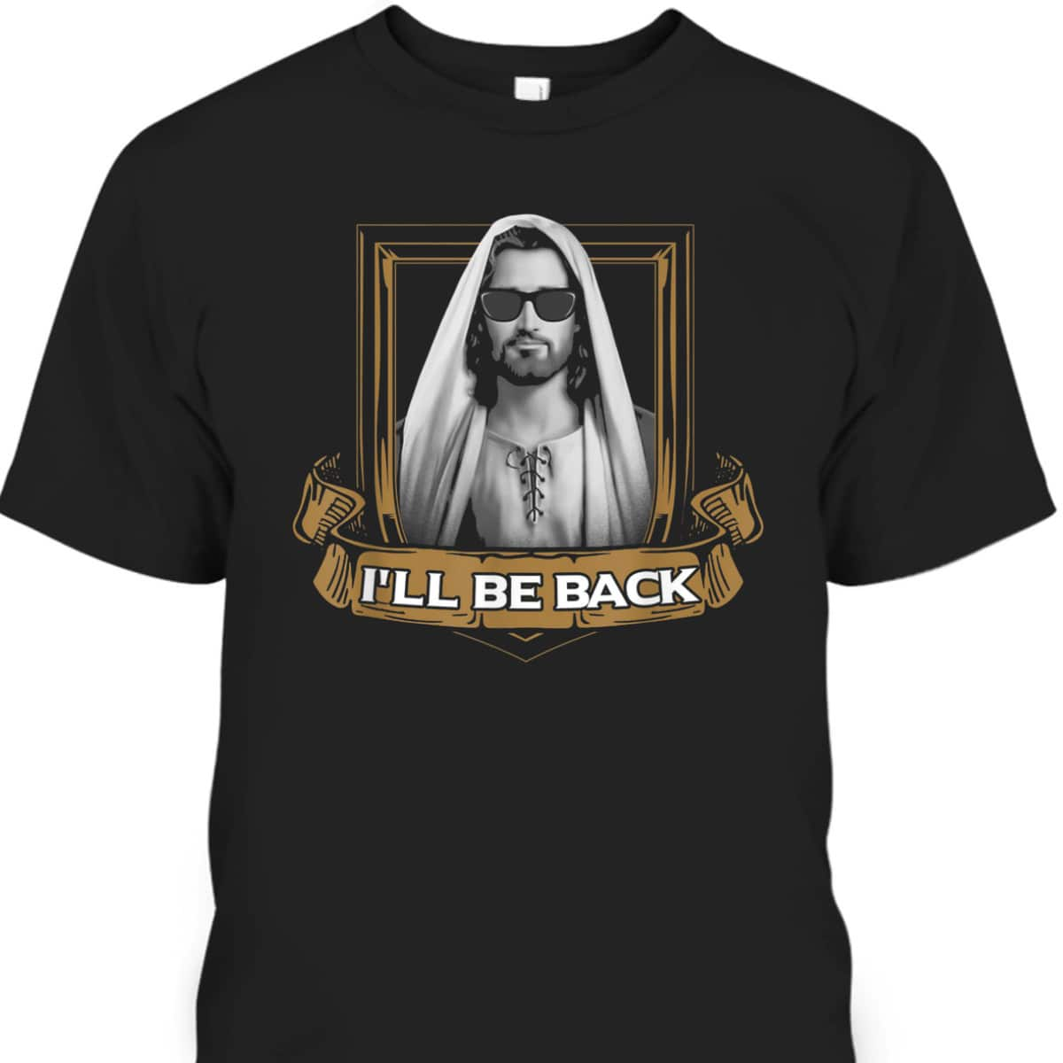 Jesus I'll Be Back Easter Day The Terminator Funny Christian T-Shirt