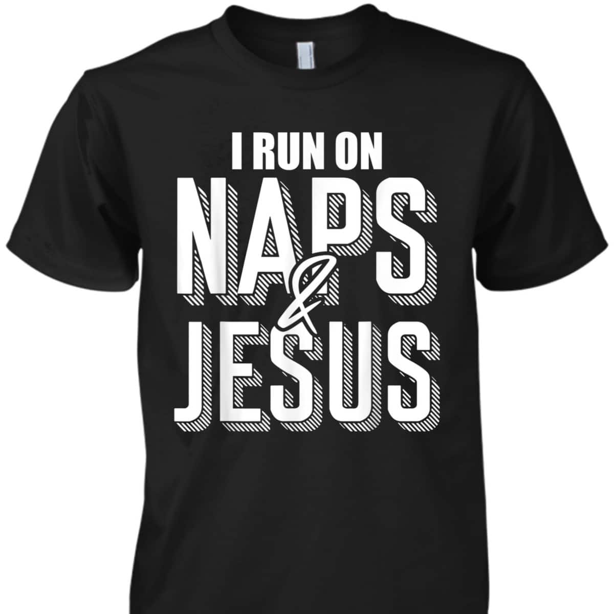 I Run On Naps And Jesus Religion God Church Christian T-Shirt I Run On Naps And Jesus Religion God Church Christian T-Shirt