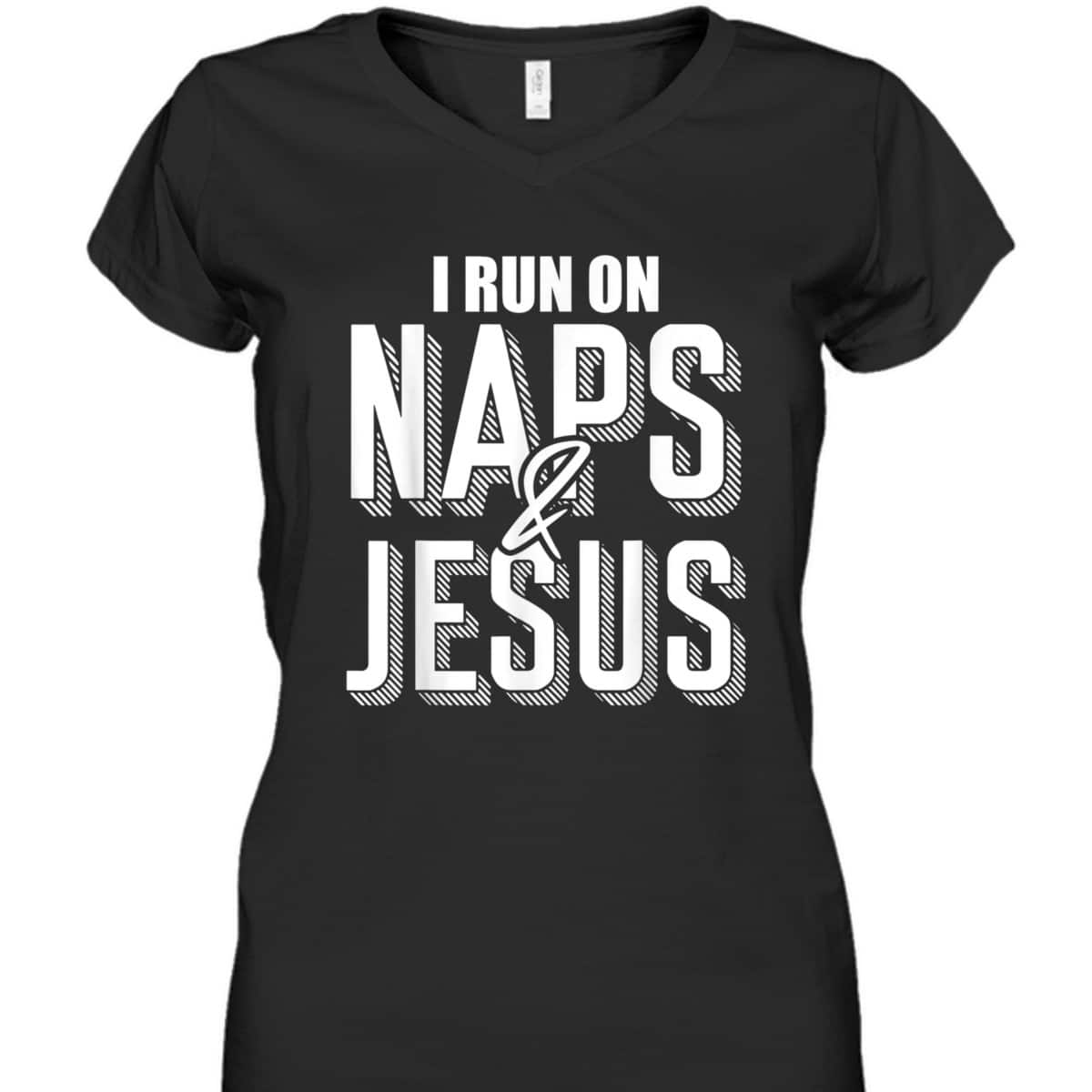 I Run On Naps And Jesus Religion God Church Christian T-Shirt I Run On Naps And Jesus Religion God Church Christian T-Shirt