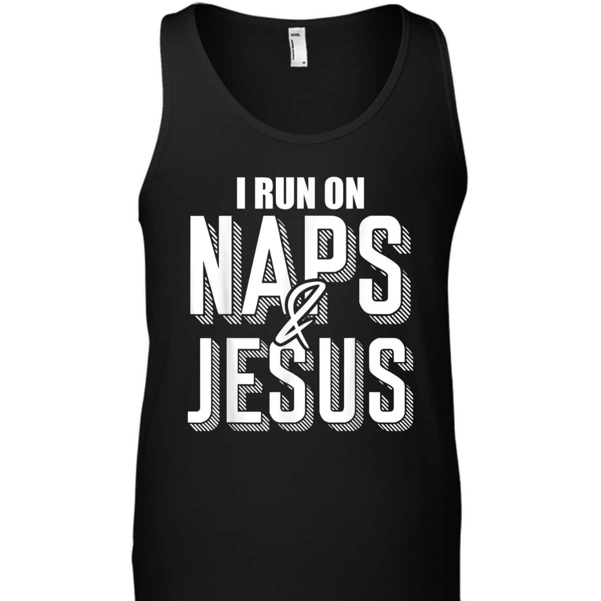 I Run On Naps And Jesus Religion God Church Christian T-Shirt I Run On Naps And Jesus Religion God Church Christian T-Shirt