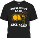 Guess Who's Back Back Again Happy Easter Day Christian T-Shirt Guess Who's Back Back Again Happy Easter Day Christian T-Shirt