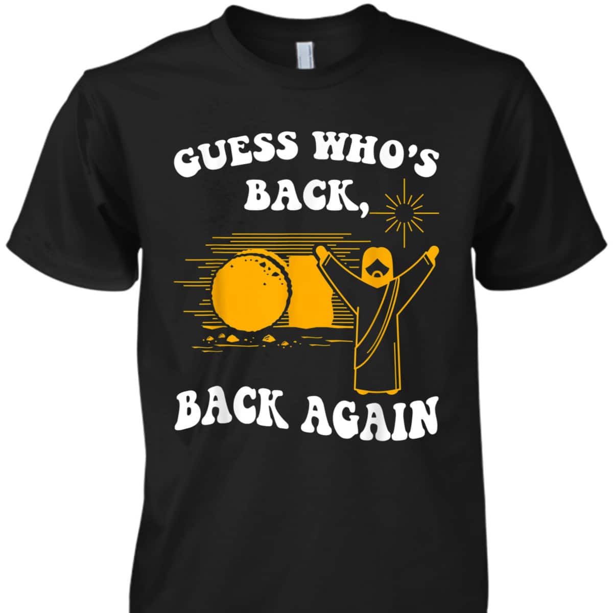 Guess Who's Back Back Again Happy Easter Day Christian T-Shirt Guess Who's Back Back Again Happy Easter Day Christian T-Shirt