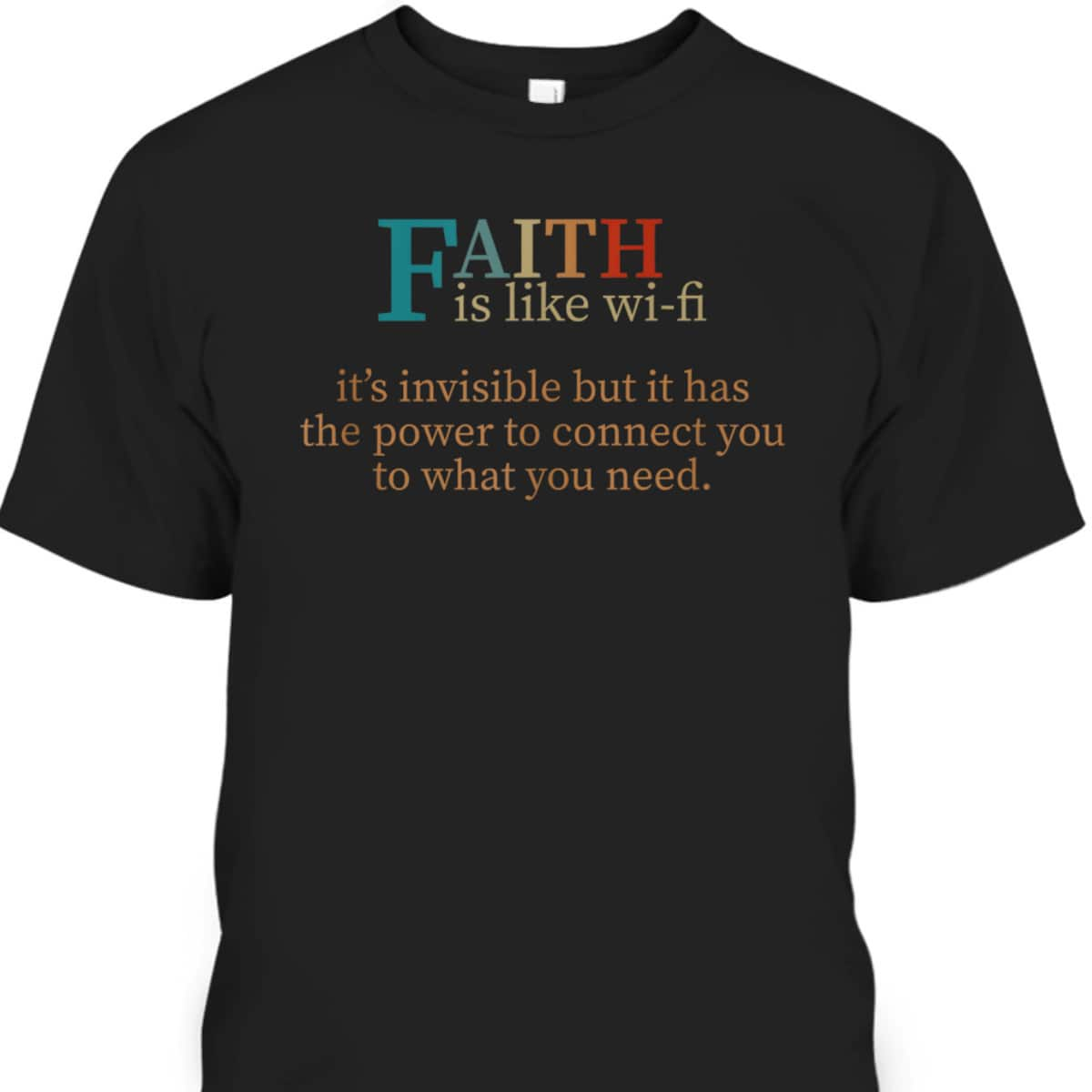 Faith Is Like Wifi Funny Religious Christian T-Shirt It Has The Power To Connect You To What You Need