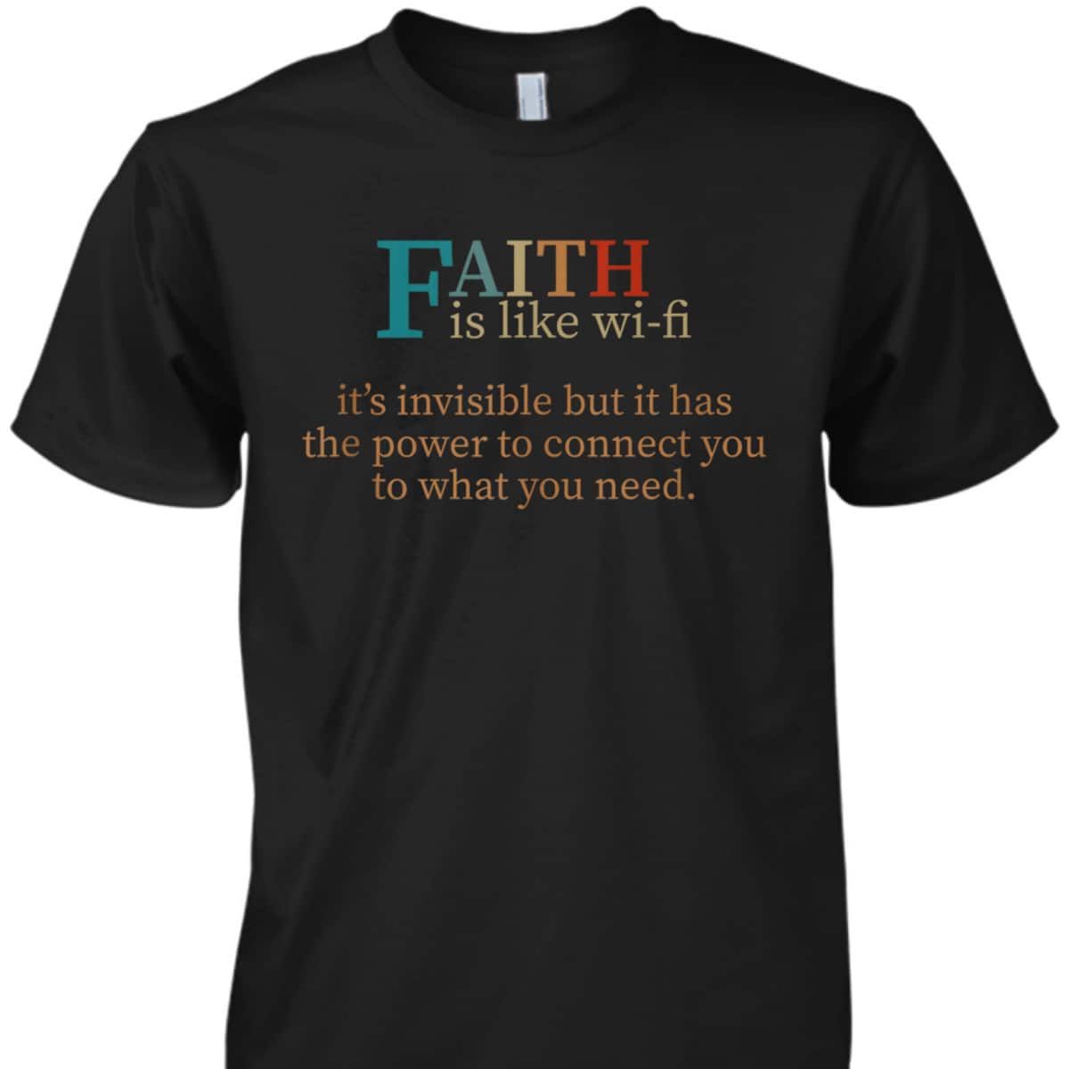 Faith Is Like Wifi Funny Religious Christian T-Shirt It Has The Power To Connect You To What You Need Faith Is Like Wifi Funny Religious Christian T-Shirt It Has The Power To Connect You To What You Need