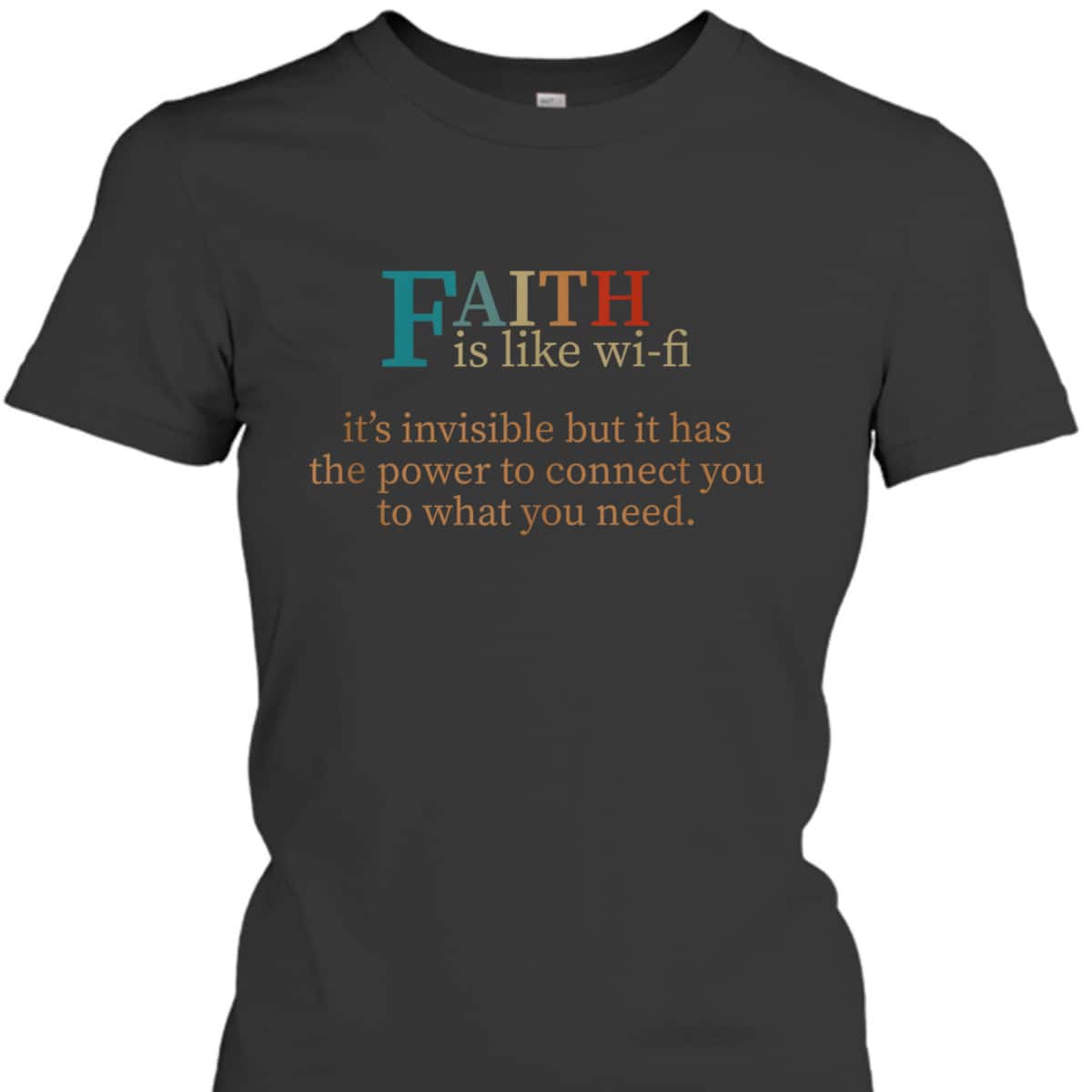 Faith Is Like Wifi Funny Religious Christian T-Shirt It Has The Power To Connect You To What You Need Faith Is Like Wifi Funny Religious Christian T-Shirt It Has The Power To Connect You To What You Need
