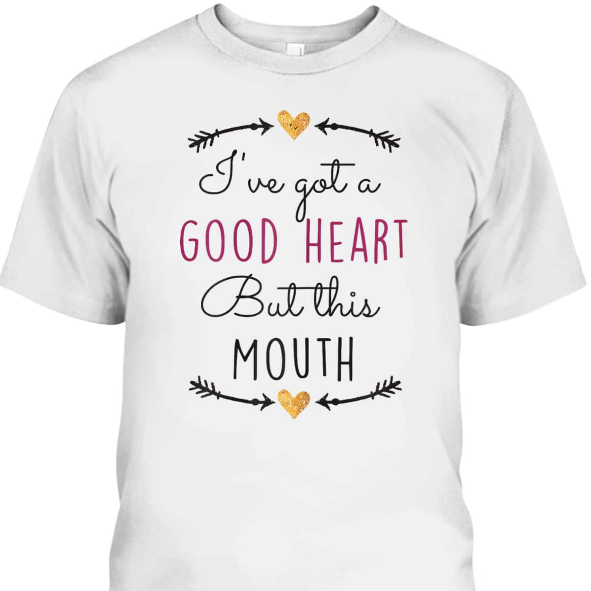 Funny Christian T-Shirt I've Got A Good Heart But This Mouth