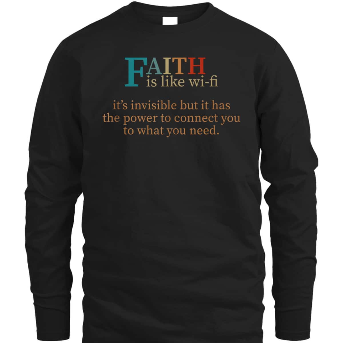 Faith Is Like Wifi Funny Religious Christian T-Shirt It Has The Power To Connect You To What You Need Faith Is Like Wifi Funny Religious Christian T-Shirt It Has The Power To Connect You To What You Need
