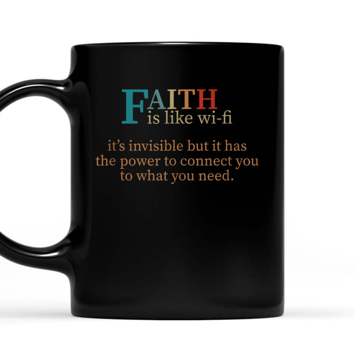 Faith Is Like Wifi Funny Religious Christian T-Shirt It Has The Power To Connect You To What You Need Faith Is Like Wifi Funny Religious Christian T-Shirt It Has The Power To Connect You To What You Need