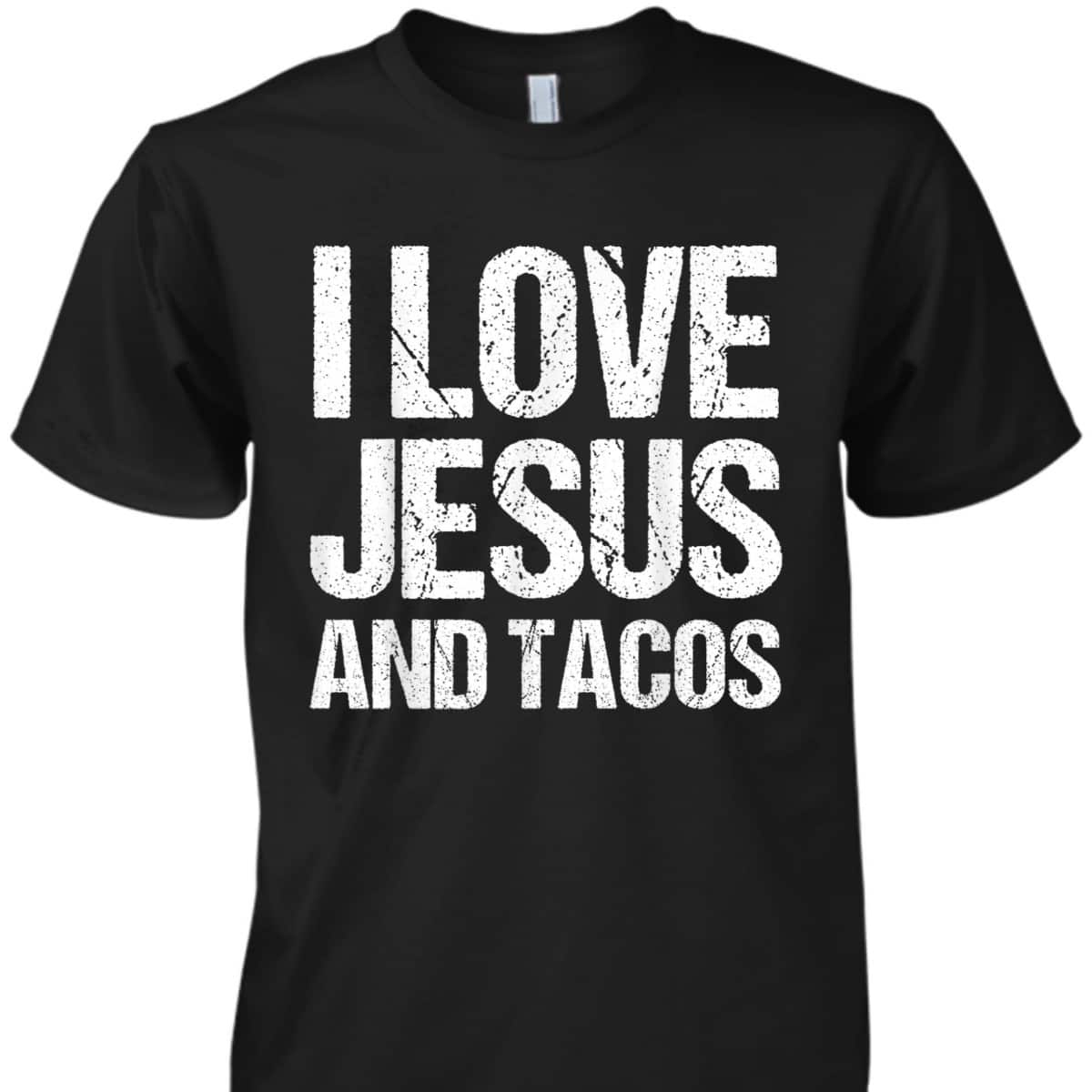 I Love Jesus And Tacos Funny Mexican Christian T-Shirt I Love Jesus And Tacos Funny Mexican Christian T-Shirt