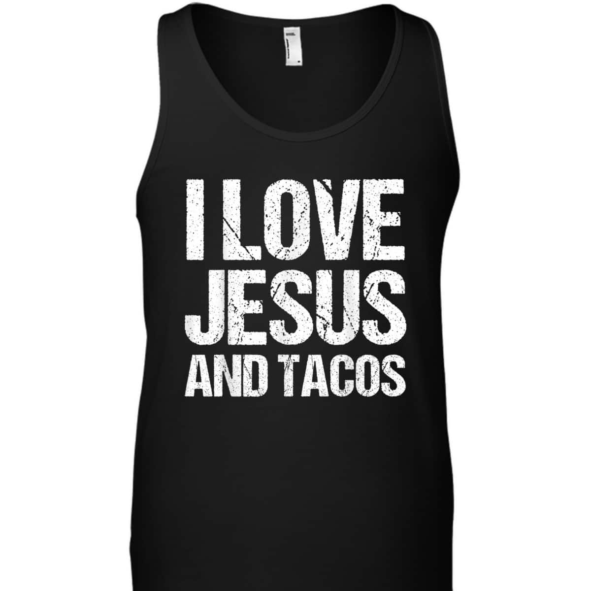 I Love Jesus And Tacos Funny Mexican Christian T-Shirt I Love Jesus And Tacos Funny Mexican Christian T-Shirt