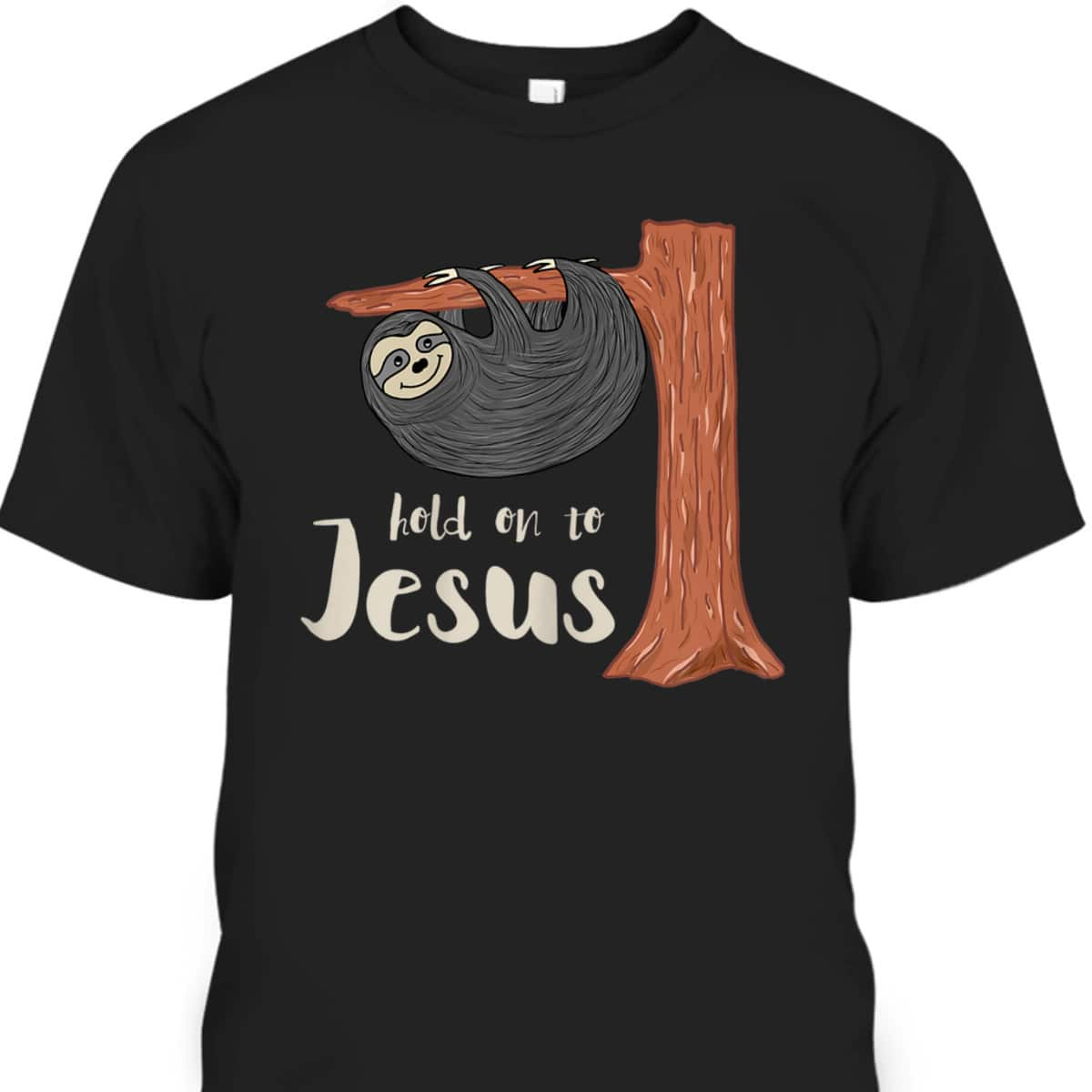 Funny Christian Sloth T-Shirt Hold On To Jesus