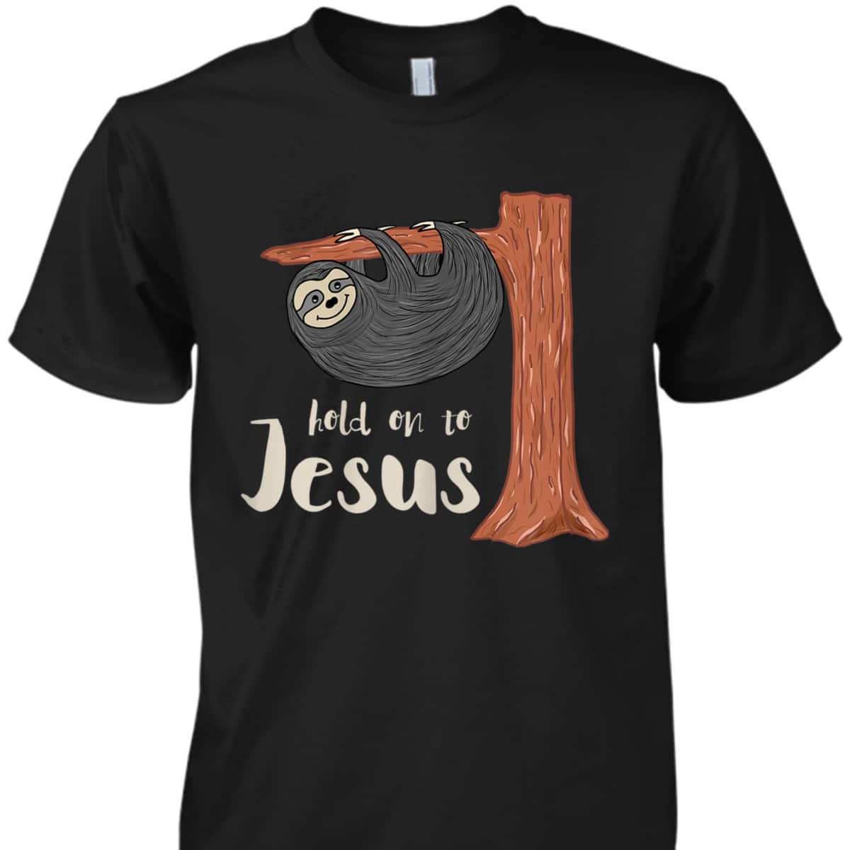 Funny Christian Sloth T-Shirt Hold On To Jesus Funny Christian Sloth T-Shirt Hold On To Jesus