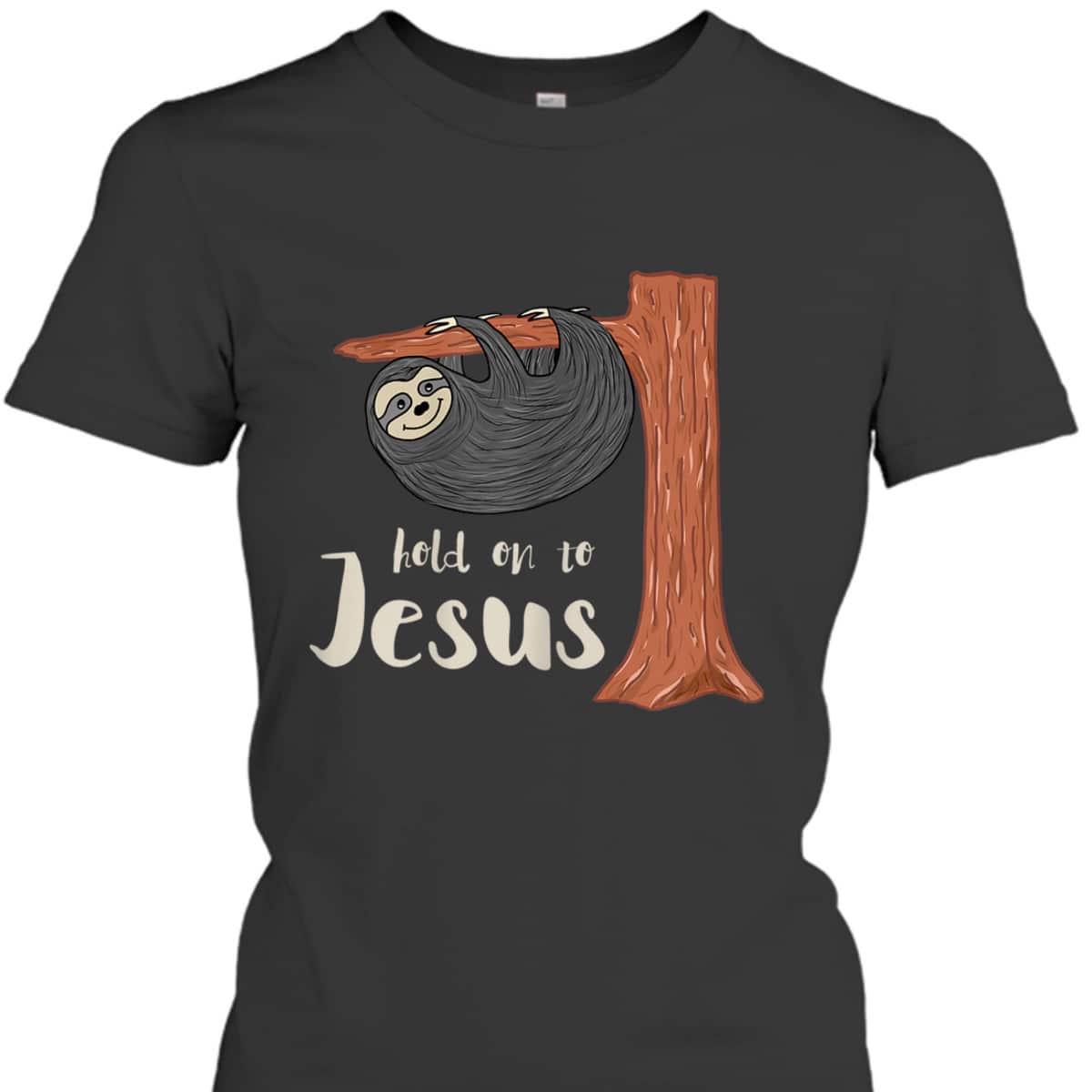 Funny Christian Sloth T-Shirt Hold On To Jesus Funny Christian Sloth T-Shirt Hold On To Jesus