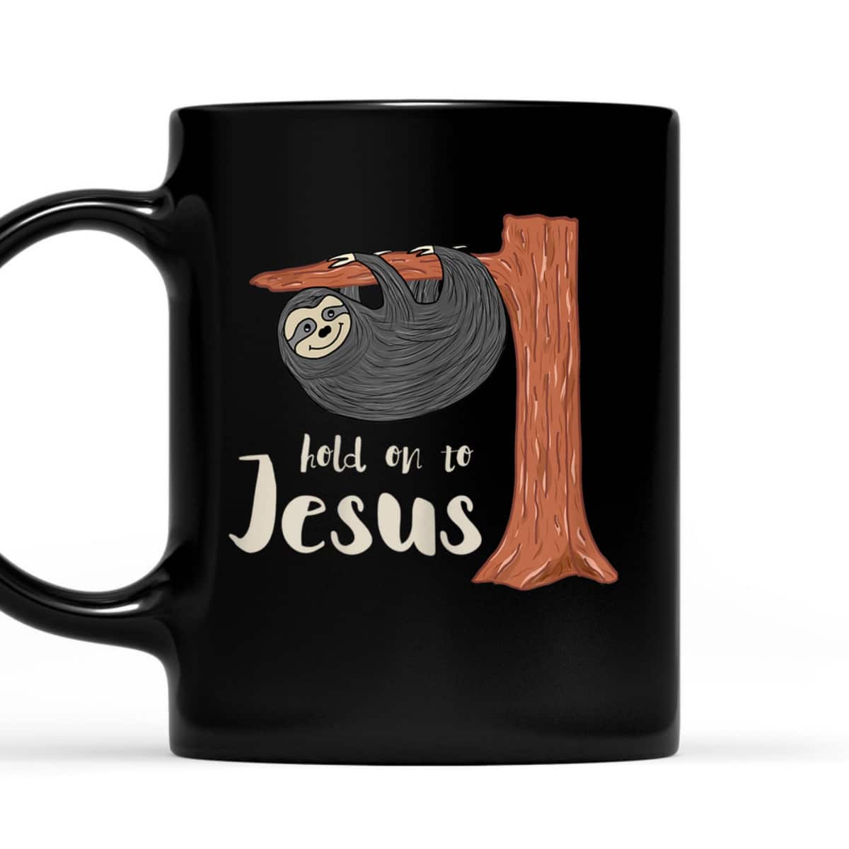 Funny Christian Sloth T-Shirt Hold On To Jesus Funny Christian Sloth T-Shirt Hold On To Jesus
