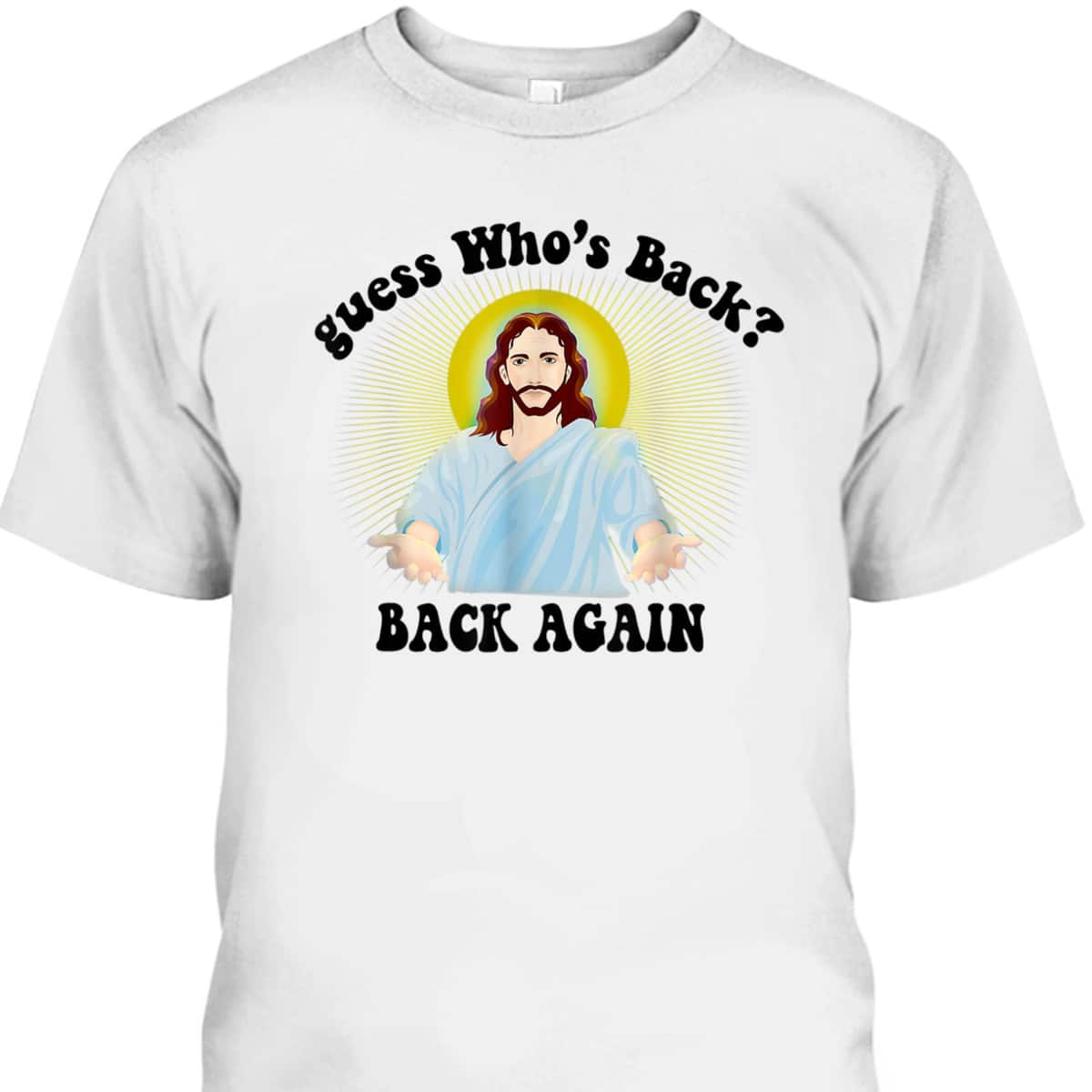 Guess Who's Back? Back Again Happy Easter Day Jesus Christian T-Shirt